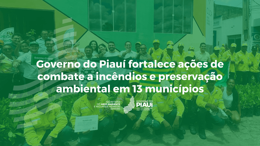 governo-do-piaui-fortalece-acoes-de-combate-a-incendios-e-preservacao-ambiental-em-13-municipios