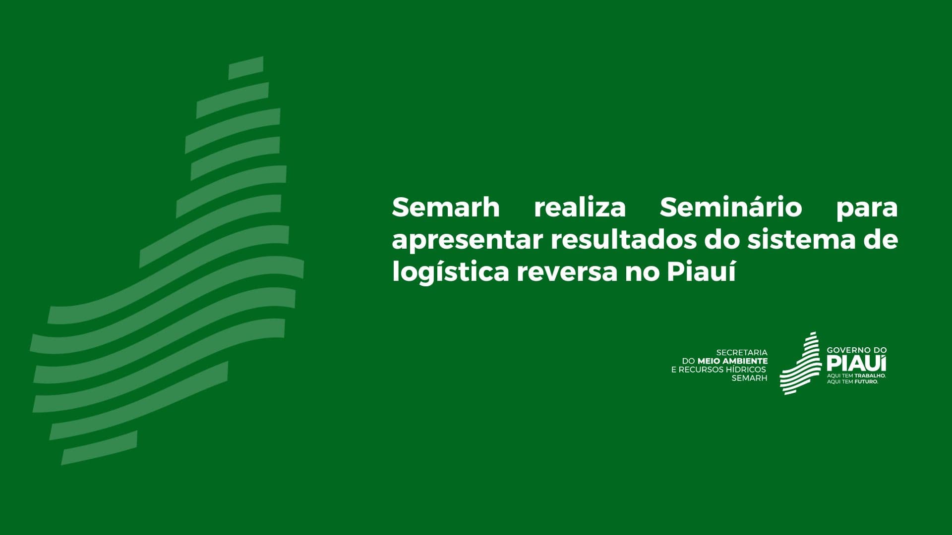 Semarh realiza Seminário para apresentar resultados do sistema de logística reversa no Piauí