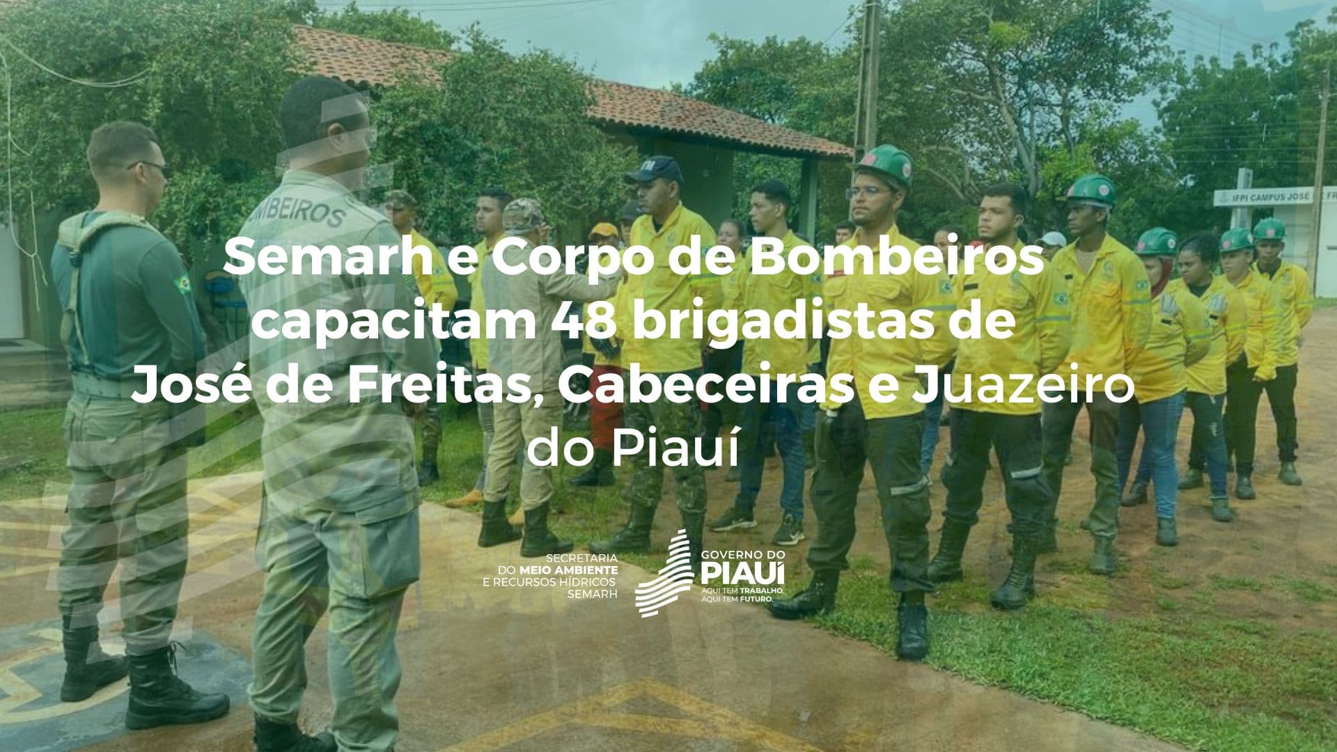 Semarh e Corpo de Bombeiros capacitam 48 brigadistas em José de Freitas, Cabeceiras e Juazeiro do Piauí
