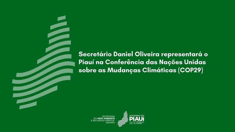 secretario-daniel-oliveira-representara-o-piaui-na-conferencia-das-nacoes-unidas-sobre-as-mudancas-climaticas-cop29