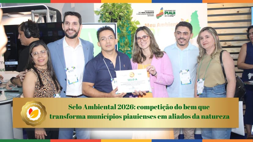 selo-ambiental-2026-competicao-do-bem-que-transforma-municipios-piauienses-em-aliados-da-natureza